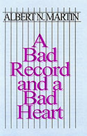 A Bad Record and a Bad Heart Albert N Martin