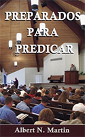 Preparados para predicar por Albert N. Martin